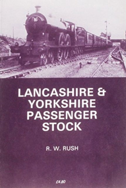 Lancashire and Yorkshire Passenger Stock - Series X - R.W. Rush - Books - Stenlake Publishing - 9780853613060 - October 31, 1984