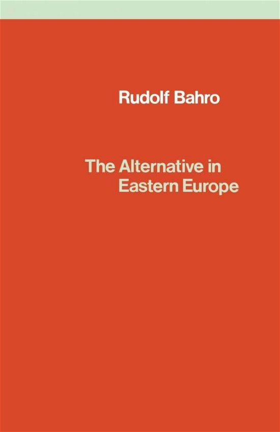 The Alternative in Eastern Europe - Rudolf Bahro - Bücher - Verso Books - 9780860910060 - 1978