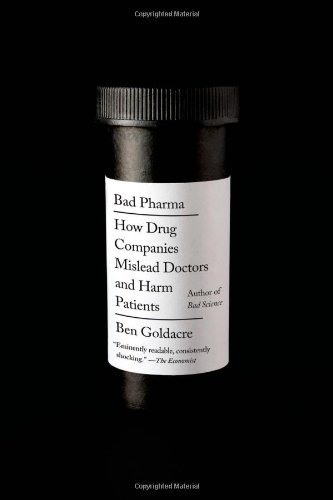 Cover for Ben Goldacre · Bad Pharma: How Drug Companies Mislead Doctors and Harm Patients (Taschenbuch) [Reprint edition] (2014)