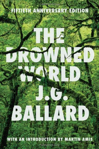 Cover for J. G. Ballard · The Drowned World: a Novel (50th Anniversary Edition) (Hardcover bog) [50th Anniversary edition] (2012)
