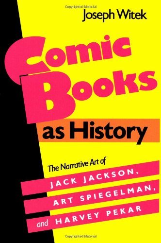 Cover for Joseph Witek · Comic Books As History: the Narrative Art of Jack Jackson, Art Spiegelman, and Harvey Pekar (Studies in Popular Culture) (Taschenbuch) [First edition] (1989)