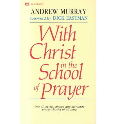 With Christ in the School of Prayer - Andrew Murray - Books - Whitaker House,U.S. - 9780883681060 - December 1, 1981