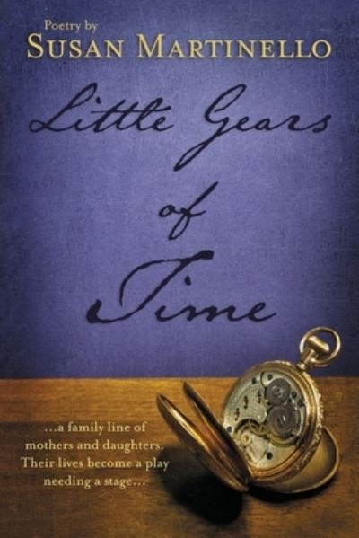 Little Gears of Time - Susan Martinello - Livros - Negative Capability Press - 9780942544060 - 15 de maio de 2020