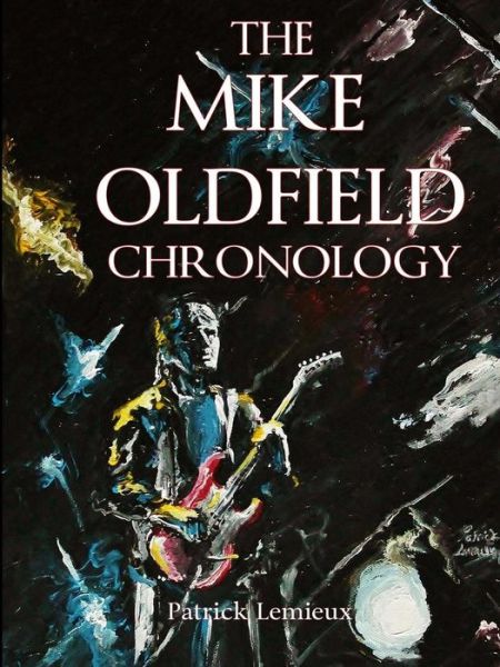 The Mike Oldfield Chronology - Patrick Lemieux - Książki - Across the Board Books - 9780991984060 - 20 kwietnia 2014