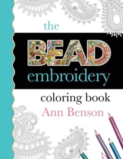 Bead Embroidery Coloring Book - Ann Benson - Livros - Ann Benson Publishing - 9780999623060 - 21 de janeiro de 2023