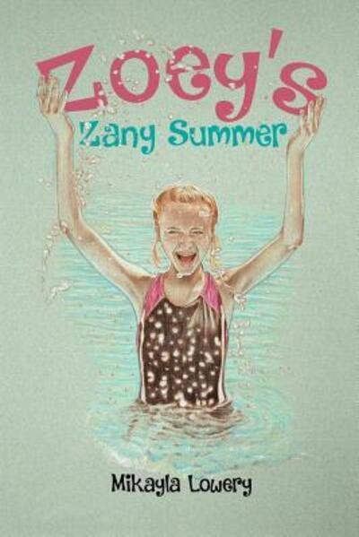 Cover for Mikayla Lowery · Zoey's Zany Summer (Paperback Book) (2019)
