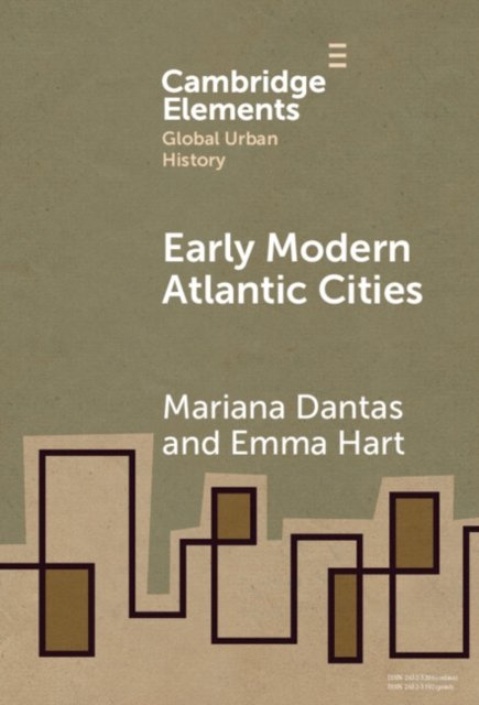 Cover for Dantas, Mariana (Ohio University) · Early Modern Atlantic Cities - Elements in Global Urban History (Hardcover Book) (2024)