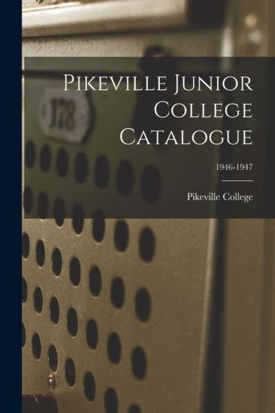 Cover for Pikeville College · Pikeville Junior College Catalogue; 1946-1947 (Paperback Book) (2021)