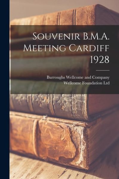 Cover for Burroughs Wellcome and Company · Souvenir B.M.A. Meeting Cardiff 1928 [electronic Resource] (Paperback Book) (2021)