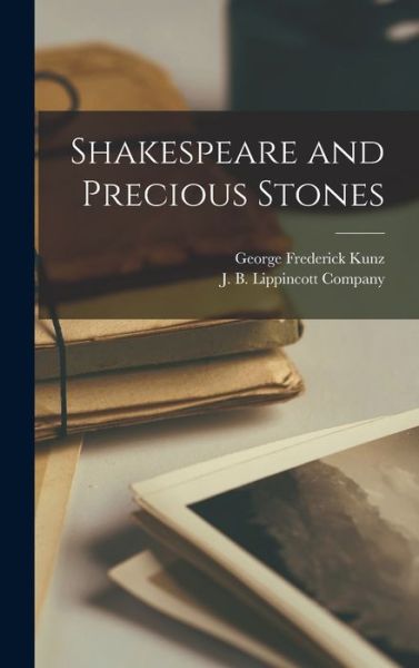 Cover for George Frederick Kunz · Shakespeare and Precious Stones (Book) (2022)