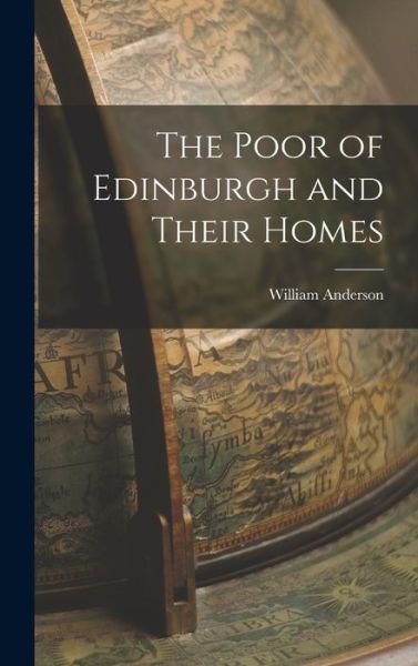Cover for William Anderson · Poor of Edinburgh and Their Homes (Book) (2022)