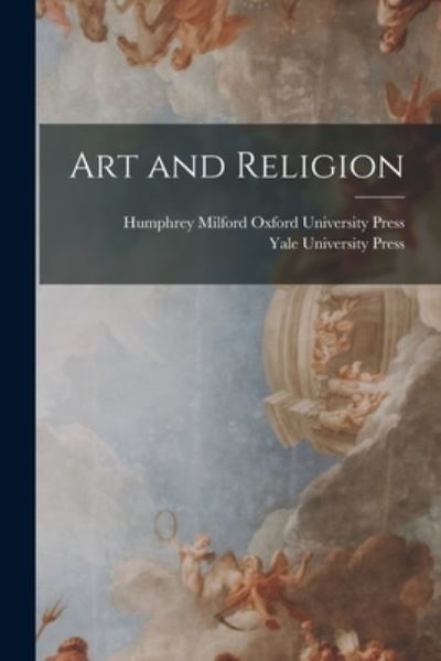 Cover for Yale University Press. · Art and Religion (Book) (2022)