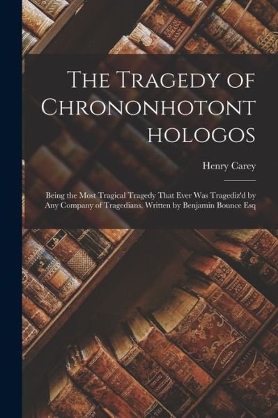 Cover for Henry Carey · Tragedy of Chrononhotonthologos (Buch) (2022)
