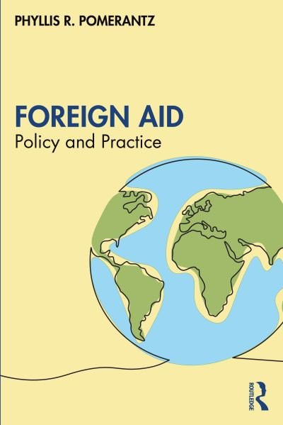 Cover for Pomerantz, Phyllis R. (Sanford School of Public Policy, Duke University, USA) · Foreign Aid: Policy and Practice (Pocketbok) (2023)