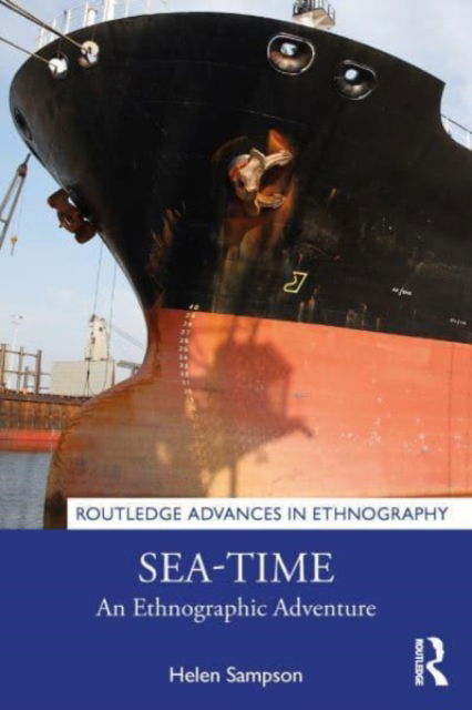 Cover for Sampson, Helen (Cardiff University, UK) · Sea-Time: An Ethnographic Adventure - Routledge Advances in Ethnography (Paperback Book) (2024)