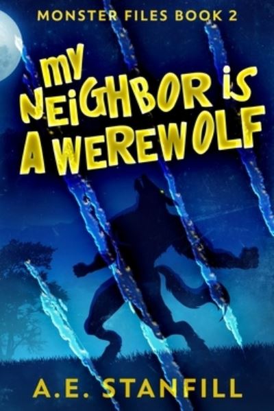 Cover for A E Stanfill · My Neighbor Is A Werewolf (Paperback Book) (2021)