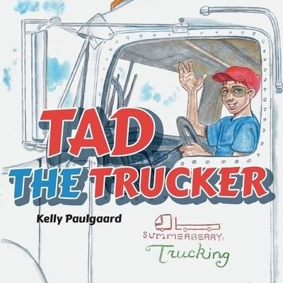 Cover for Kelly Paulgaard · Tad the Trucker (Paperback Book) (2021)