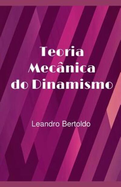 Cover for Leandro Bertoldo · Teoria Mec nica do Dinamismo (Paperback Book) (2019)