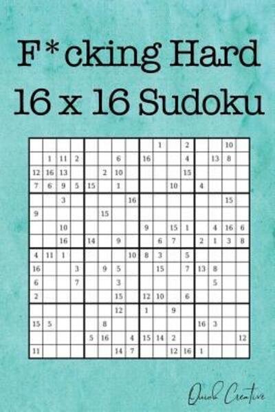 F*cking Hard 16 x 16 Sudoku - Quick Creative - Boeken - Independently Published - 9781083037060 - 26 juli 2019