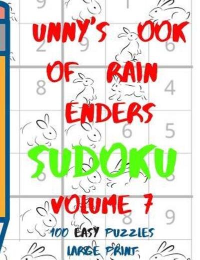 Bunnys Book of Brain Benders Volume 7 100 Easy Sudoku Puzzles Large Print - Lake Lee - Boeken - Independently published - 9781098763060 - 14 mei 2019