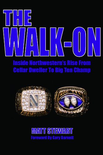 The Walk-on: Inside Northwestern's Rise from Cellar Dweller to Big Ten Champ - Matt Stewart - Books - lulu.com - 9781105612060 - March 22, 2012