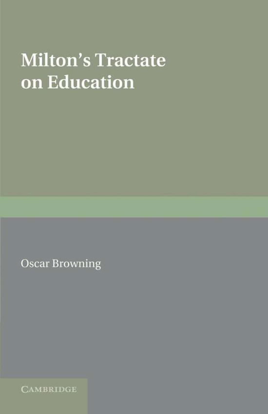 Cover for Oscar Browning · Milton's Tractate on Education: A Facsimile Reprint from the Edition of 1673. Edited with an Introduction and Notes (Paperback Book) (2013)