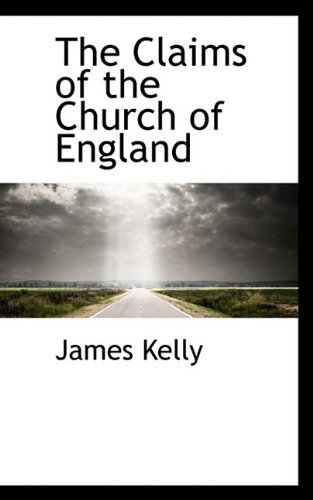 Cover for James Kelly · The Claims of the Church of England (Taschenbuch) (2009)
