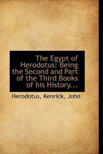 The Egypt of Herodotus: Being the Second and Part of the Third Books of His History... - Herodotus - Books - BiblioLife - 9781113149060 - July 18, 2009