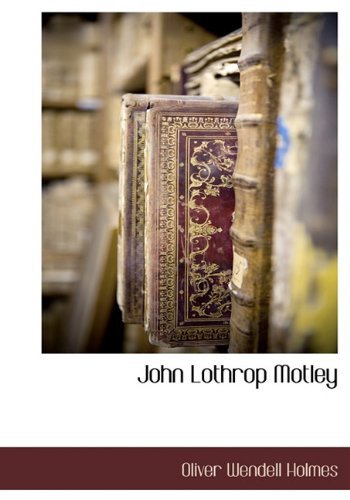 Cover for Oliver Wendell Holmes · John Lothrop Motley (Hardcover bog) (2009)