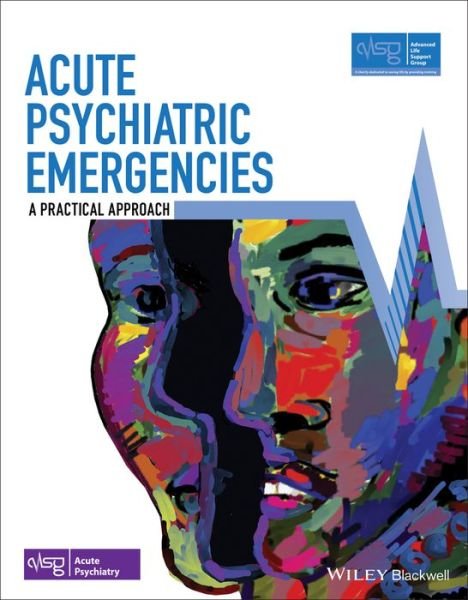 Cover for Advanced Life Support Group (ALSG) · Acute Psychiatric Emergencies: A Practical Approach - Advanced Life Support Group (Pocketbok) (2020)