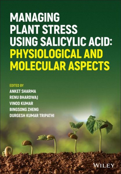 Cover for A Sharma · Managing Plant Stress Using Salicylic Acid: Physiological and Molecular Aspects (Hardcover Book) (2022)