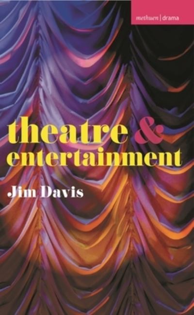 Theatre and Entertainment - Theatre And - Jim Davis - Böcker - Bloomsbury Publishing PLC - 9781137321060 - 15 juli 2016