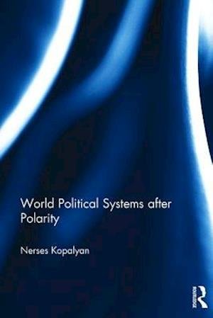 Cover for Nerses Kopalyan · World Political Systems after Polarity (Hardcover bog) (2017)