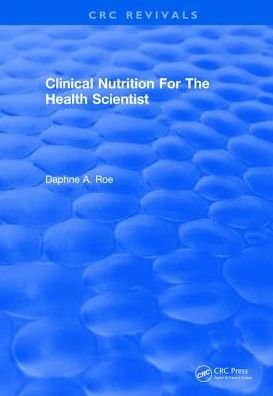 Cover for Daphne A. Roe · Revival: Clinical Nutrition For The Health Scientist (1979) - CRC Press Revivals (Gebundenes Buch) (2017)