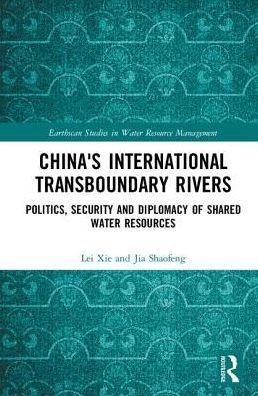 Cover for Xie, Lei (Chinese Academy of Sciences, China) · China's International Transboundary Rivers: Politics, Security and Diplomacy of Shared Water Resources - Earthscan Studies in Water Resource Management (Gebundenes Buch) (2017)