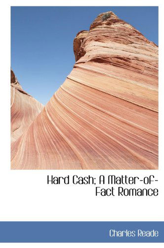 Cover for Charles Reade · Hard Cash; a Matter-of-fact Romance (Hardcover Book) (2010)