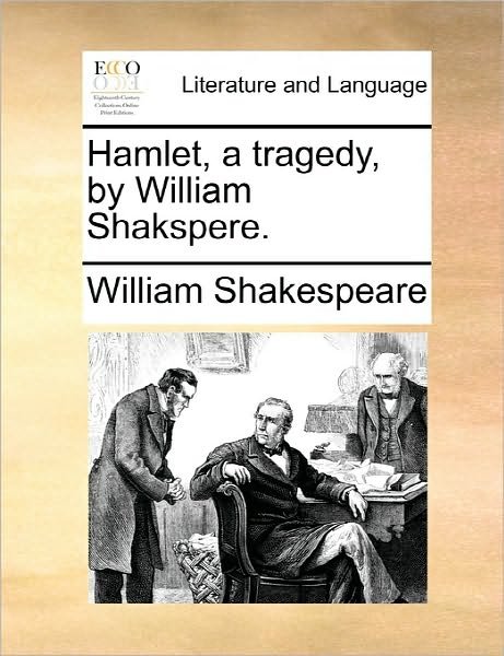 Cover for William Shakespeare · Hamlet, a Tragedy, by William Shakspere. (Taschenbuch) (2010)