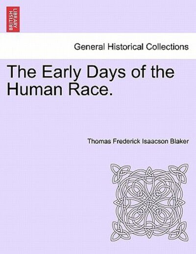 Cover for Thomas Frederick Isaacson Blaker · The Early Days of the Human Race. (Paperback Book) (2011)