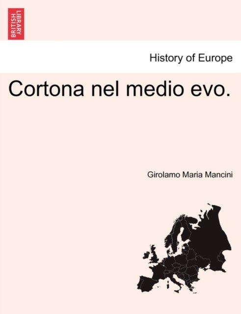 Cover for Girolamo Maria Mancini · Cortona Nel Medio Evo. (Taschenbuch) (2011)