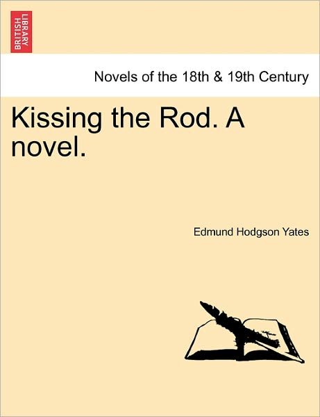 Cover for Edmund Hodgson Yates · Kissing the Rod. a Novel. (Paperback Book) (2011)