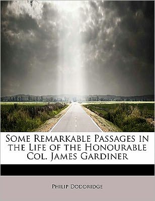 Cover for Philip Doddridge · Some Remarkable Passages in the Life of the Honourable Col. James Gardiner (Hardcover Book) (2011)