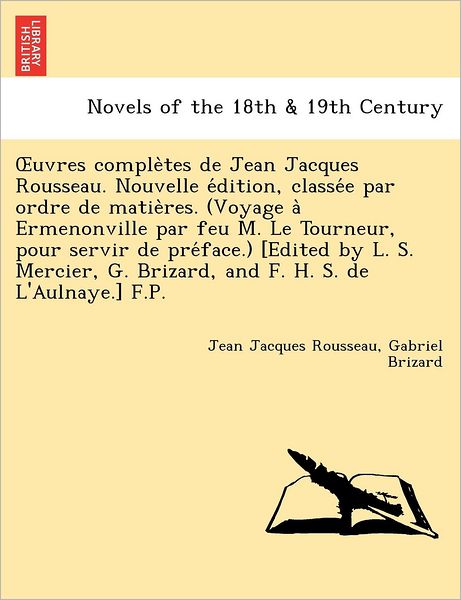 Cover for Jean Jacques Rousseau · Uvres Comple Tes De Jean Jacques Rousseau. Nouvelle E Dition, Classe E Par Ordre De Matie Res. (Voyage a Ermenonville Par Feu M. Le Tourneur, Pour Ser (Paperback Book) (2011)