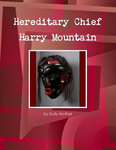 Cover for Dolly McRae · Hereditary Chief Harry Mountain (Paperback Book) (2014)