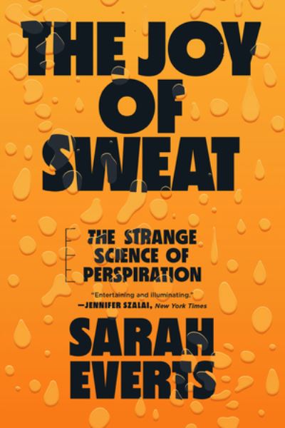 Cover for Everts, Sarah (Carleton University) · The Joy of Sweat: The Strange Science of Perspiration (Paperback Book) (2022)