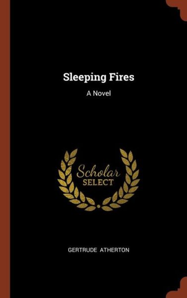 Cover for Gertrude Franklin Horn Atherton · Sleeping Fires (Hardcover Book) (2017)