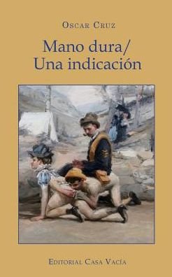 Oscar Cruz · Mano dura/ Una indicación (Paperback Book) (2024)