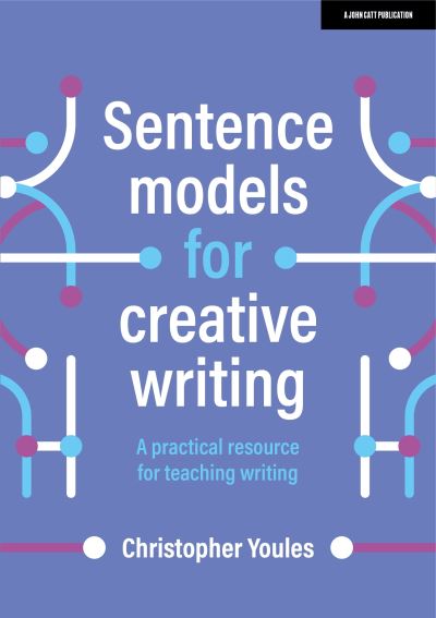 Cover for Christopher Youles · Sentence models for creative writing: A practical resource for teaching writing (Paperback Book) (2023)