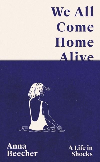 Cover for Anna Beecher · We All Come Home Alive (Hardcover Book) (2025)