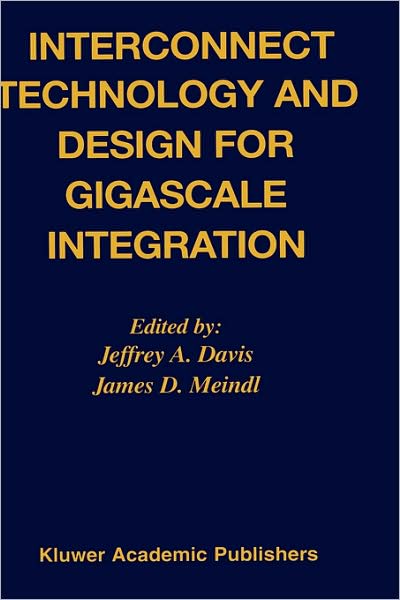 Interconnect Technology and Design for Gigascale Integration - Jeffrey a Davis - Books - Springer-Verlag New York Inc. - 9781402076060 - October 31, 2003