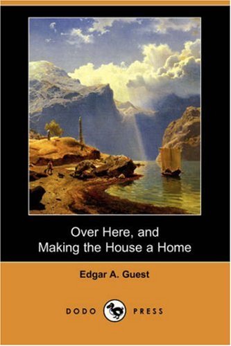 Cover for Edgar Albert Guest · Over Here, and Making the House a Home (Dodo Press) (Taschenbuch) (2007)